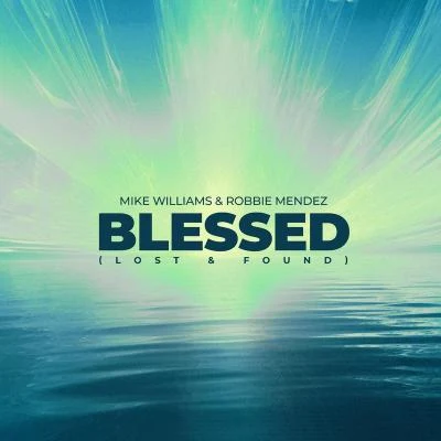 Robbie Mendez/Mike Williams Blessed (Lost & Found)