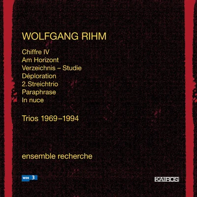 Ensemble Recherche RHIM, W.: Trios, 1969-1994 - Chiffre IVAm HorizontVerzeichnung-StudieDeplorationParaphraseString Trio No. 2 (Ensemble Recherche)