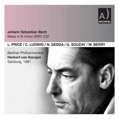 Herbert von Karajan/Berliner Philharmoniker/Gérard Souzay/Singverein Der Gesellschaft Der Musikfreunde/Leontyne Price/Walter Berry J.S. Bach: Mass in B Minor, BWV 232