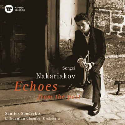 Saulius Sondeckis/Sergei Nakariakov/Lithuanian Chamber Orchestra Echoes from the Past