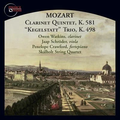 Jaap Schroder/Skálholt String Quartet/Penelope Crawford/Owen Watkins Mozart: Clarinet Quintet in A Major, Op. 108, K. 581 & Piano Trio in E-Flat Major, K. 498 Kegelstatt