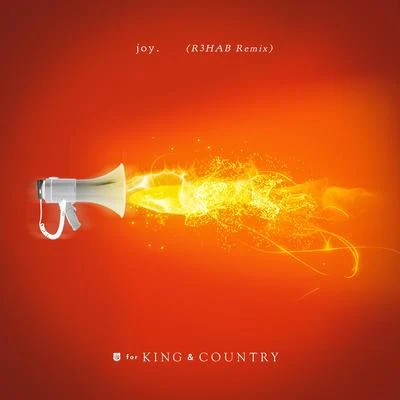 R3hab/For King &amp; Country joy. (R3HAB Remix)