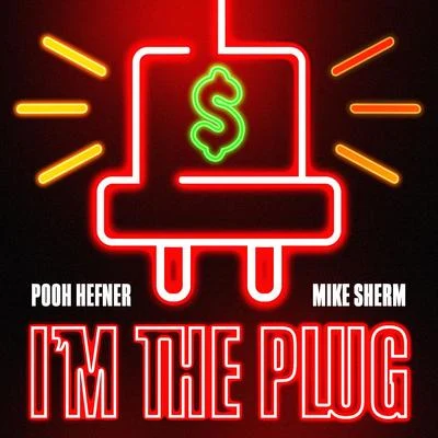 Pooh Hefner/Mike Sherm I'm the Plug