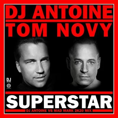 DJ Antoine/Tom Novy Superstar (DJ Antoine vs Mad Mark 2k20 Mix)