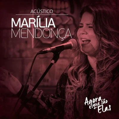 Marília Mendonça Agora É Que São Elas Ao Vivo (Acústico) - EP