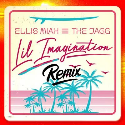 The Jagg/Ellis Miah Lil Imagination Remix (Criss Korey Club Mix)