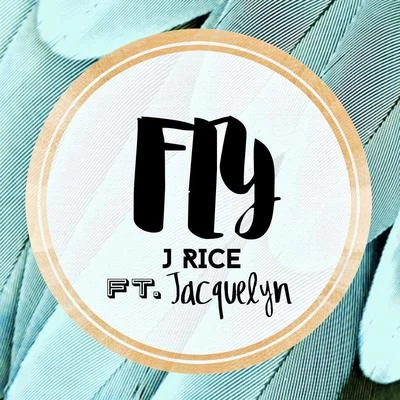 J Rice Fly (feat. Jacquelyn)