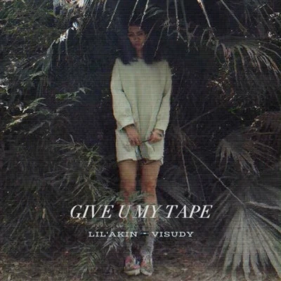 阿克江Akin GIVE U MY TAPE