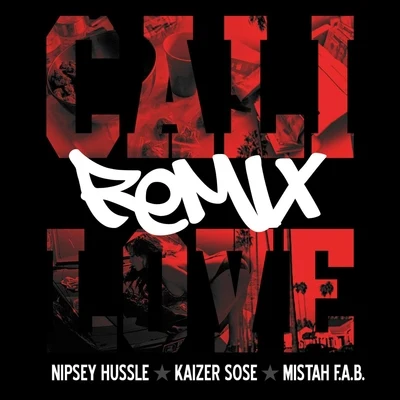 Nipsey Hussle/Kaizer Sose/Mistah F.A.B. Cali Love (Cali Plug) [Remix] [feat. Mistah F.A.B.]