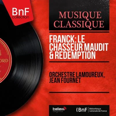 Orchestre Lamoureux/Jean Fournet Franck: Le chasseur maudit & Rédemption (Mono Version)