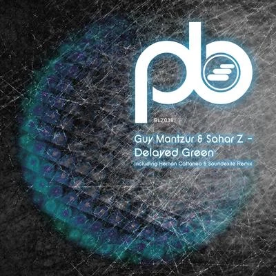 Guy Mantzur/Sahar Z Delayed Green Inc. Hernan Cattaneo & Soundexile Remix