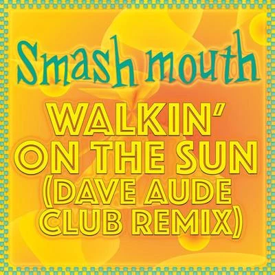 Smash Mouth Walkin' On The Sun (Dave Aude Club Remix)