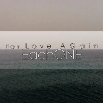 EachONE For Love Again