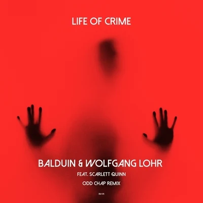 Balduin/Wolfgang Lohr Life of Crime (Odd Chap Remix)