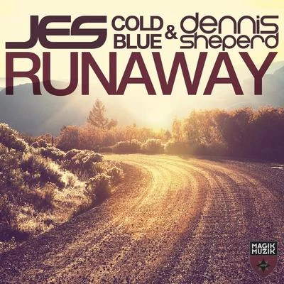 Cold Blue/JES/Dennis Sheperd Runaway