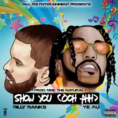 Ye Ali/Billy Banks Show You (Ooh Ahh)