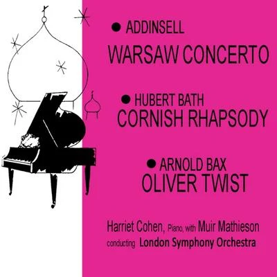 Harriet Cohen/The London Symphony Orchestra/Muir Mathieson Addinsell: Warsaw Concerto - Bath: Cornish Rhapsody - Bax: Oliver Twist