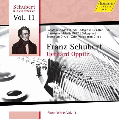 Gerhard Oppitz SCHUBERT, F.: Piano Works, Vol. 11 (Oppitz) - Piano Sonata No. 19Galop and 8 Ecossaises10 Variations, D. 156