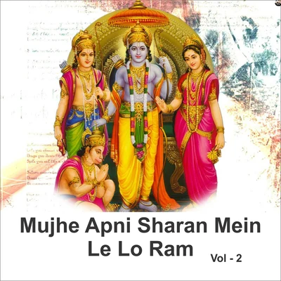 Sadhna Sargam/Bipin Sachdeva/Anup Jalota Mujhe Apni Sharan Mein Le Lo Ram, Vol. 2