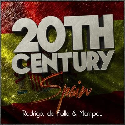 Manuel de Falla 20th Century Spain: Rodrigo, De Falla & Mompou