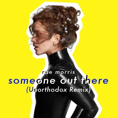 Rae Morris Someone Out There (Unorthodox Remix)