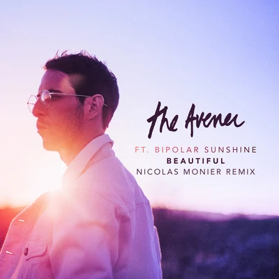 The Avener/Bipolar Sunshine/Nicolas Monier Beautiful (Nicolas Monier Remix)