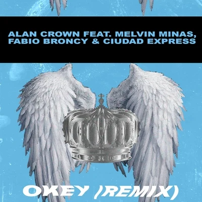 Alan Crown/Melvin Minas/Fabio Broncy Okey (Remix) [feat. Melvin Minas]