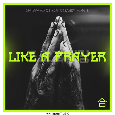 Galwaro/LIZOT/Gabry Ponte Like A Prayer