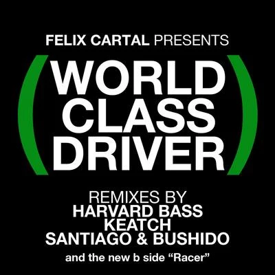 Felix Cartal World Class Driver