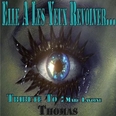 Thomas Elle a les yeux revolver: Tribute to Marc Lavoine