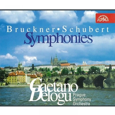 Prague Symphony Orchestra/Gaetano Delogu Bruckner, Schubert: Symphonies