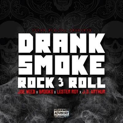 Brooks/Lester Roy/Joe Weed/J.D. Arthur Drank, Smoke, Rock & Roll