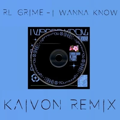 Kaivon I Wanna Know (Kaivon Remix)