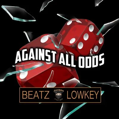 Beatz Lowkey Against All Odds