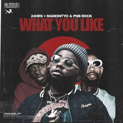 PnB Rock/lougotcash/MadeinTYO/24hrs What You Like