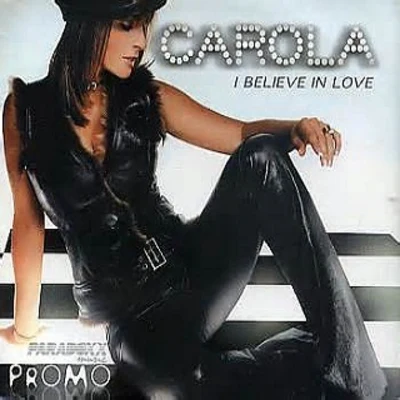 Carola I Believe in Love