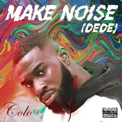 Colo Make Noise (Dede)