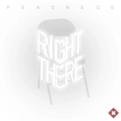 PENOMECO Right There [Digital Single]