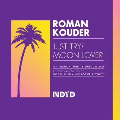 Roman Kouder Just Try feat. Damon TruiettMoon Lover feat. Emile Deutsch