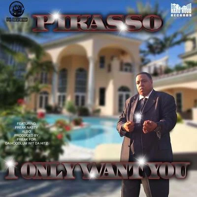 Pikasso/Freak Nasty I Only Want You (feat. Freak Nasty)