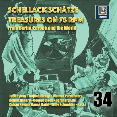 Jay Wilbur/Con Conrad/Mabel Wayne/Melodie-Tanzorchester/Bernhard Ette Orchestra/Einar Groth and His Orchestra Schellack Schätze: Treasures on 78 RPM from Berlin, Europe & the World, Vol. 34