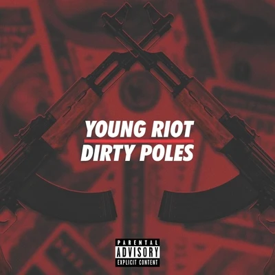 Young Riot Dirty Poles