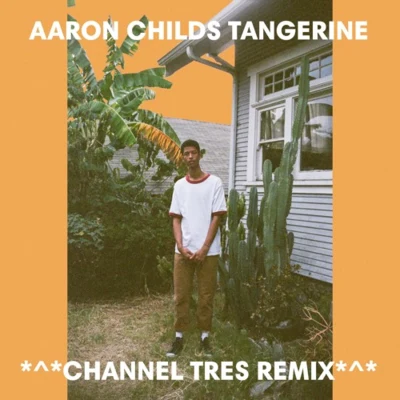 Channel Tres Tangerine (Channel Tres Remix)