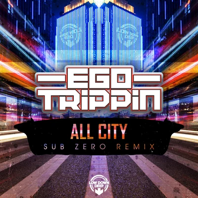 Ego Trippin/Sub Zero All City