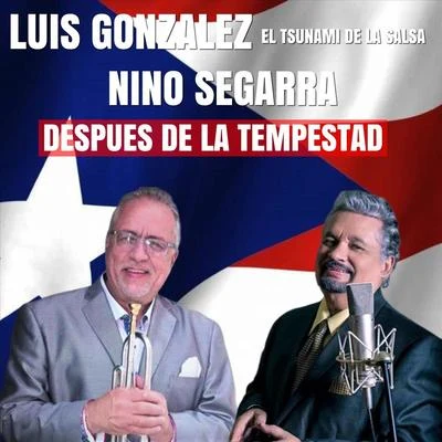 Luis González el Tsunami de la Salsa/Nino Segarra Despues De La Tempestad (feat. Nino Segarra)