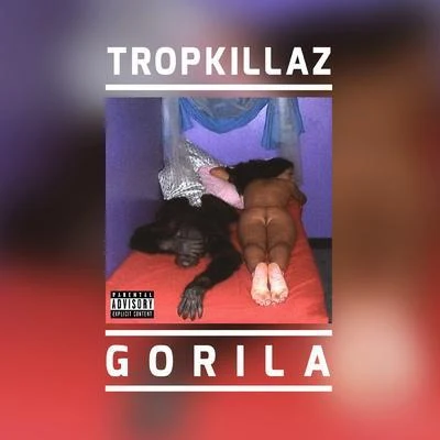 Tropkillaz Gorila