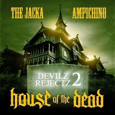 Ampichino/The Jacka Devilz Rejects 2: House of the Dead