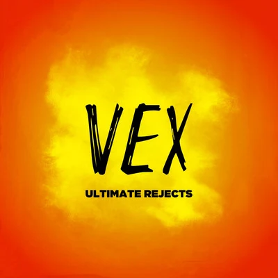 Ultimate Rejects Vex