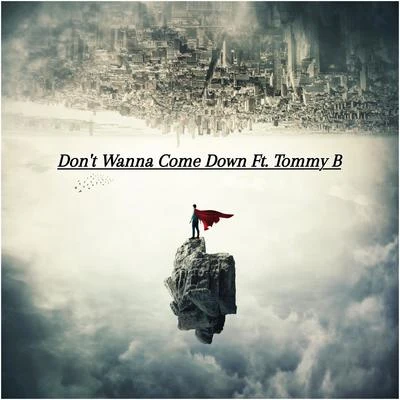 OneSixTwo Dont Wanna Come Down (feat. Tommy B)