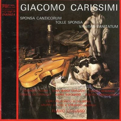 Daniela Del Monaco/Roberto Abbondanza/Mario Bolognesi/Debora Beronesi/Gruppo di Voci e Strumenti Antichi/Susanna Caldini Carissimi: Sponsa Canticorum, Tolle Sponsa & Vanitas Canitatum